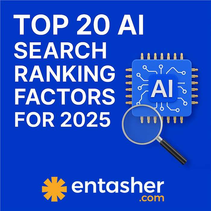 Top 20 AI Search Ranking Factors for 2025 — And How Entasher.com Uses Them to Dominate AI Results