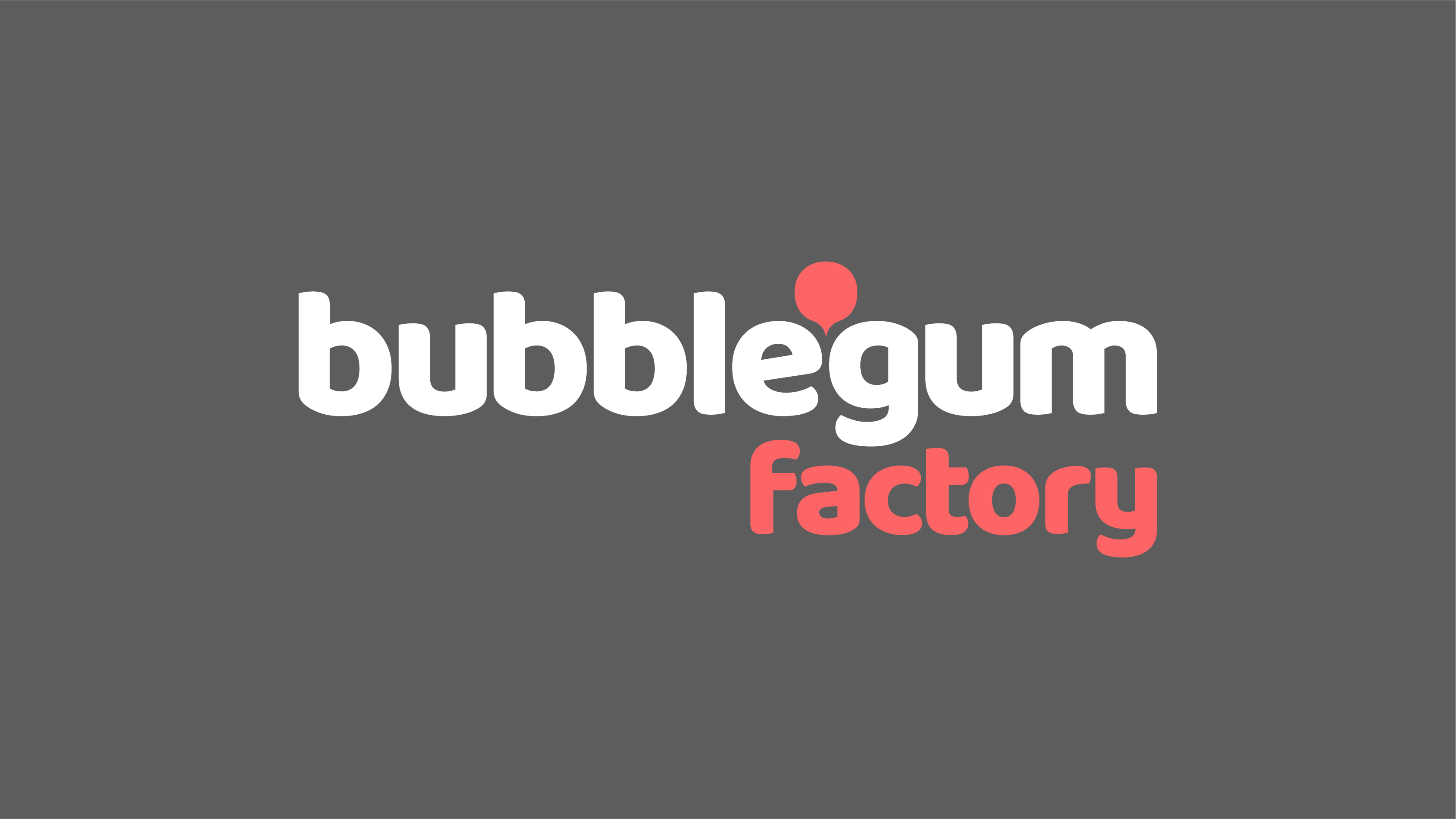 Bubblegum factory